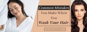 Read more about the article Common Mistakes You Make When You Wash Your Hair